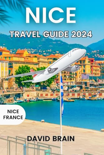 Nice Travel Guide 2024: Ultimate up- to- date Insurance Option to Plan Your Adventure with Insider Tips: Tour Confidently, Avoid Common Mistakes, And ... Guided Itinerary for Travel in 2024) von Independently published