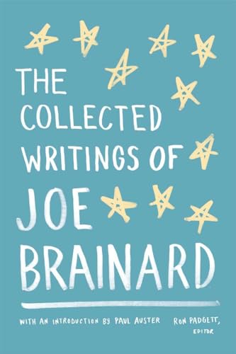 The Collected Writings of Joe Brainard: A Library of America Special Publication The Collected Writings of Joe Brainard: A Library of America Special Publication