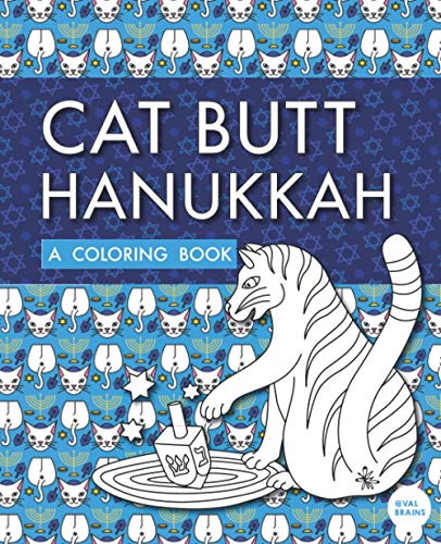 Cat Butt Hanukkah: A Coloring Book (Purr-fect Gifts for B-days, Holidays, White Elephant & more!)