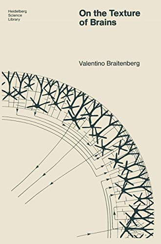On the Texture of Brains: An Introduction to Neuroanatomy for the Cybernetically Minded (Heidelberg Science Library) von Springer