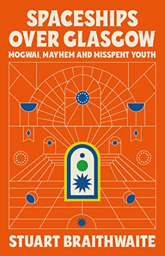 Spaceships Over Glasgow: Mogwai and Misspent Youth von White Rabbit
