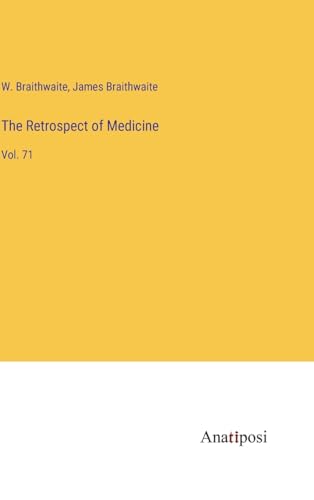 The Retrospect of Medicine: Vol. 71 von Anatiposi Verlag