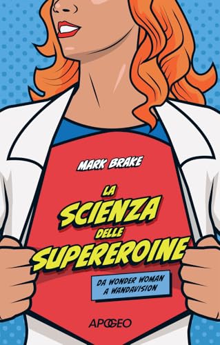 La scienza delle supereroine. Da Wonder Woman a Wandavision (Apogeo Saggi) von Apogeo