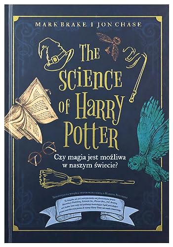 The Science of Harry Potter: Czy magia jest możliwa w naszym świecie?
