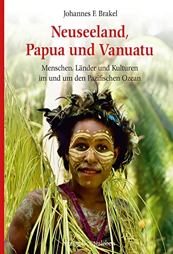 Neuseeland, Papua und Vanuatu: Menschen, Länder und Kulturen im und um den Pazifischen Ozean