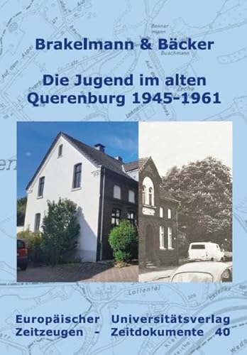 Jugend im alten Querenburg 1945-1961: Eine Jugend in Querenburg von der Nachkriegszeit bis zur Gründung der Ruhr-Universität Bochum (Zeitzeugen - Zeitdokumente)