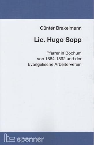 Lic. Hugo Sopp.: Pfarrer in Bochum von 1884-1892 und der Evangelische Arbeiterverein. (Schriften der Hans Ehrenberg Gesellschaft (SHEG))