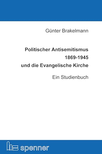 Politischer Antisemitismus 1869-1945 und die Evangelische Kirche: Ein Studienbuch (Schriften der Hans Ehrenberg Gesellschaft (SHEG)) von Hartmut Spenner Verlag