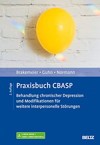 Praxisbuch CBASP: Behandlung chronischer Depression und Modifikationen der traditionellen CBASP-Therapie. Mit E-Book inside, Arbeitsmaterial und 170 Min. Lehrvideos online von Beltz