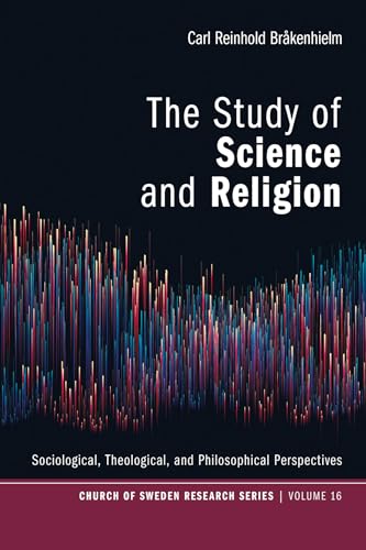 The Study of Science and Religion: Sociological, Theological, and Philosophical Perspectives (Church of Sweden Research, Band 16) von Pickwick Publications