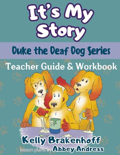 It's My Story Teacher Guide & Workbook (Duke the Deaf Dog Series Chapter Books) von Emerald Prairie Press