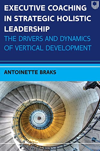 Executive Coaching in Strategic Holistic Leadership: The Drivers and Dynamics of Vertical Development von Open University Press