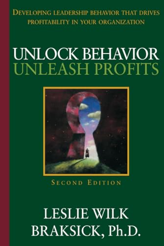 Unlock Behavior, Unleash Profits: Developing Leadership Behavior That Drives Profitability in Your Organization