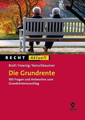 Die Grundrente: 100 Fragen und Antworten zum Grundrentenzuschlag (Recht Aktuell) von Bund-Verlag
