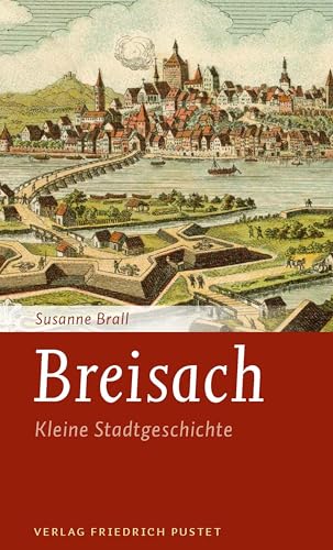 Breisach: Kleine Stadtgeschichte (Kleine Stadtgeschichten) von Pustet, F