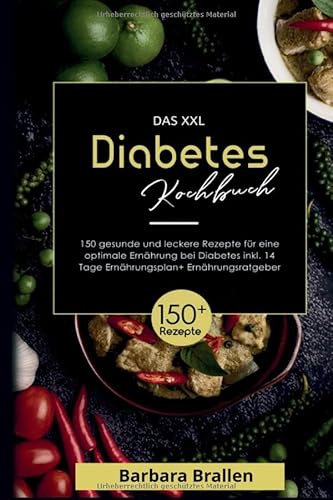 Das XXL Diabetes Kochbuch - inklusive Nährwertangaben, 14-Tage-Plan & Ernährungsratgeber: 150 gesunde & köstliche Rezepte für eine ausgewogene Ernährung bei Diabetes. von tredition