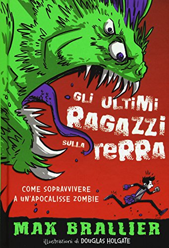 Come sopravvivere a un'apocalisse zombie. Gli ultimi ragazzi sulla Terra (Il Castoro bambini) Come sopravvivere a un'apocalisse zombie. Gli ultimi ragazzi sulla Terra (Il Castoro bambini)