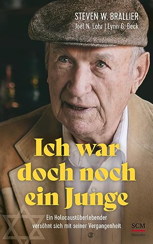 Ich war doch noch ein Junge: Ein Holocaustüberlebender versöhnt sich mit seiner Vergangenheit von SCM Hänssler