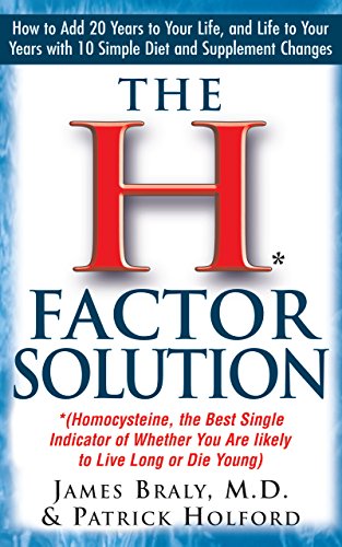 H Factor Solution: Homocysteine, the Best Single Indicator of Whether You Are Likely to Live Long or Die Young
