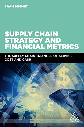 Supply Chain Strategy and Financial Metrics: The Supply Chain Triangle Of Service, Cost And Cash von Kogan Page