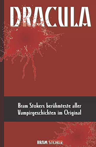 DRACULA: Bram Stokers berühmteste aller Vampirgeschichten im Original (Deutsche Ausgabe) von Independently Published
