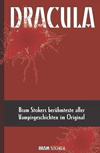 DRACULA: Bram Stokers berühmteste aller Vampirgeschichten im Original (Deutsche Ausgabe)