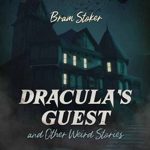 Dracula's Guest and Other Weird Stories Dracula's Guest and Other Weird Stories