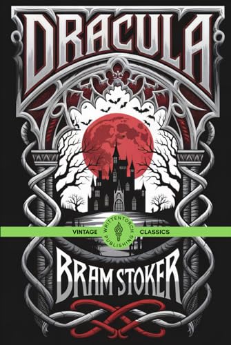 Dracula: A Classic Tale of Terror, Bloodlust, and the Undead Vintage Classic Literature von Writtentorch Publishing