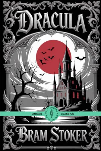 Dracula: The Classic Horror Novel of Darkness, Death, and the Supernatural Vintage Classic Literature Dracula: The Classic Horror Novel of Darkness, Death, and the Supernatural Vintage Classic Literature von Writtentorch Publishing