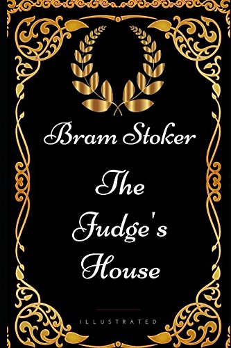 The Judge's House: By Bram Stoker - Illustrated