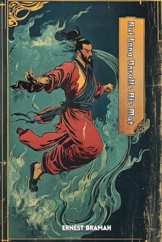Kai Lung Unrolls His Mat: (With Commentary & Biography) von Independently published