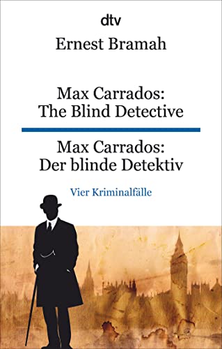 Max Carrados: The Blind Detective Max Carrados: Der blinde Detektiv: dtv zweisprachig für Könner – Englisch | Klassische Kriminalgeschichten für Fans von Arthur Conan Doyle von dtv Verlagsgesellschaft mbH & Co. KG