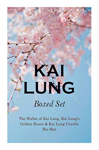 THE Kai Lung Boxed Set: The Wallet of Kai Lung, Kai Lung's Golden Hours & Kai Lung Unrolls His Mat: The Transmutation of Ling, The Story of Yung ... of Kai Lung, The Vengeance of Tung Fel and m von e-artnow
