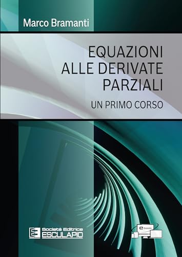 Equazioni alle derivate parziali. Un primo corso Equazioni alle derivate parziali. Un primo corso von Esculapio