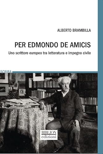 Per Edmondo De Amicis. Uno scrittore europeo fra letteratura e impegno civile (Scriba) von Biblion