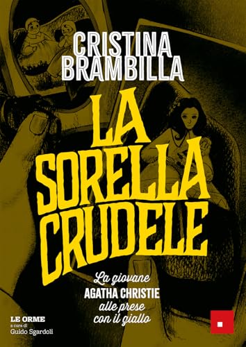 La sorella crudele. La giovane Agatha Christie alle prese con il giallo (Narrativa) von Erickson
