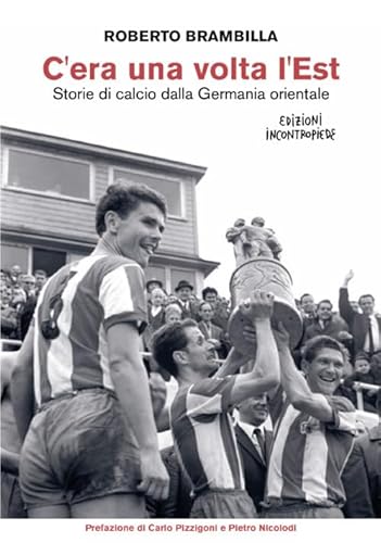 C'era una volta l’Est. Storie di calcio dalla Germania orientale. Nuova ediz. (Saggi) von SAGGI
