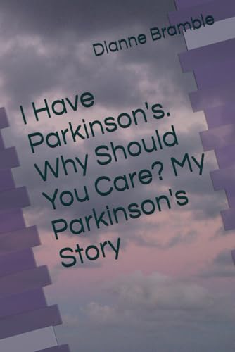 I Have Parkinson's. Why Should You Care? My Parkinson's Story I Have Parkinson's. Why Should You Care? My Parkinson's Story von Myself