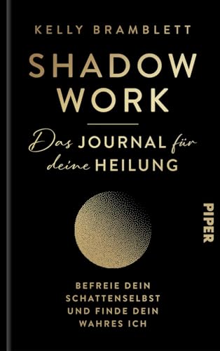 Shadow Work – Das Journal für deine Heilung: Befreie dein Schattenselbst und finde dein wahres Ich | Das Buch zum Booktok-Trend Schattenarbeit von PIPER