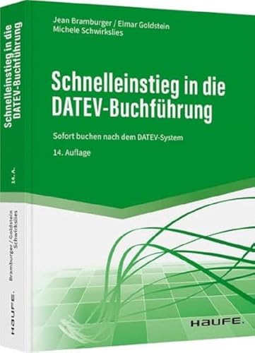 Schnelleinstieg in die DATEV-Buchführung: Sofort buchen nach dem DATEV-System (Haufe Fachbuch)