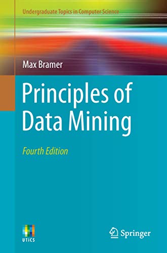 Principles of Data Mining (Undergraduate Topics in Computer Science)