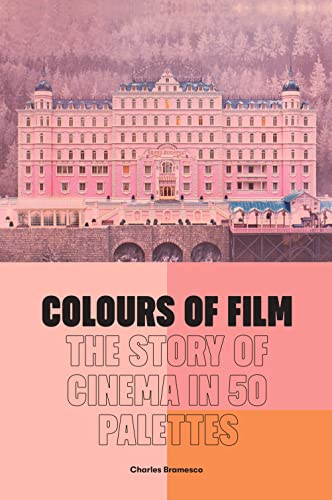 Colours of Film: The Story of Cinema in 50 Palettes von Frances Lincoln