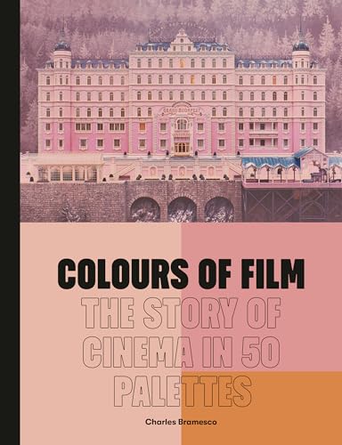 Colours of Film: The Story of Cinema in 50 Palettes von Frances Lincoln