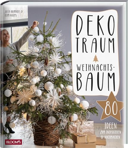 Dekotraum Weihnachtsbaum: 80 Ideen zum Inspirieren und Nachmachen (Weihnachts-DIY) von Blooms GmbH