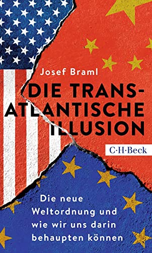 Die transatlantische Illusion: Die neue Weltordnung und wie wir uns darin behaupten können (Beck Paperback) von Beck C. H.