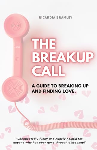 The Breakup Call: A guide to breaking up and finding love. von KDP