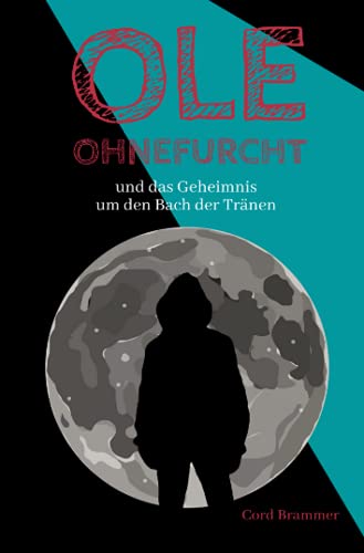 Ole Ohnefurcht: und das Geheimnis um den Bach der Tränen (Überarbeitete und gekürzte Ausgabe)
