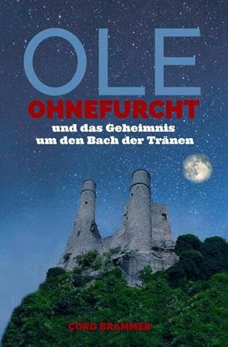 Ole Ohnefurcht: und das Geheimnis um den Bach der Tränen