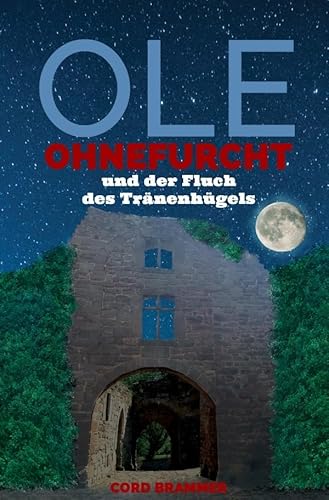 Ole Ohnefurcht: und der Fluch des Tränenhügels