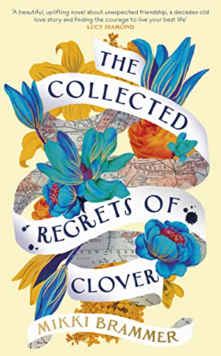The Collected Regrets of Clover: An uplifting story about living a full, beautiful life